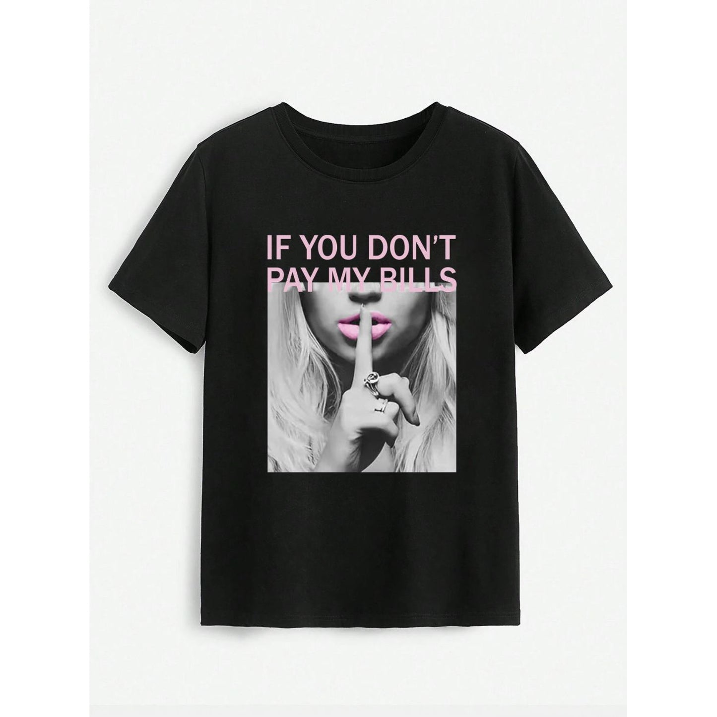 IF YOU DON'T PAY MY BILLS Round Neck T-Shirt