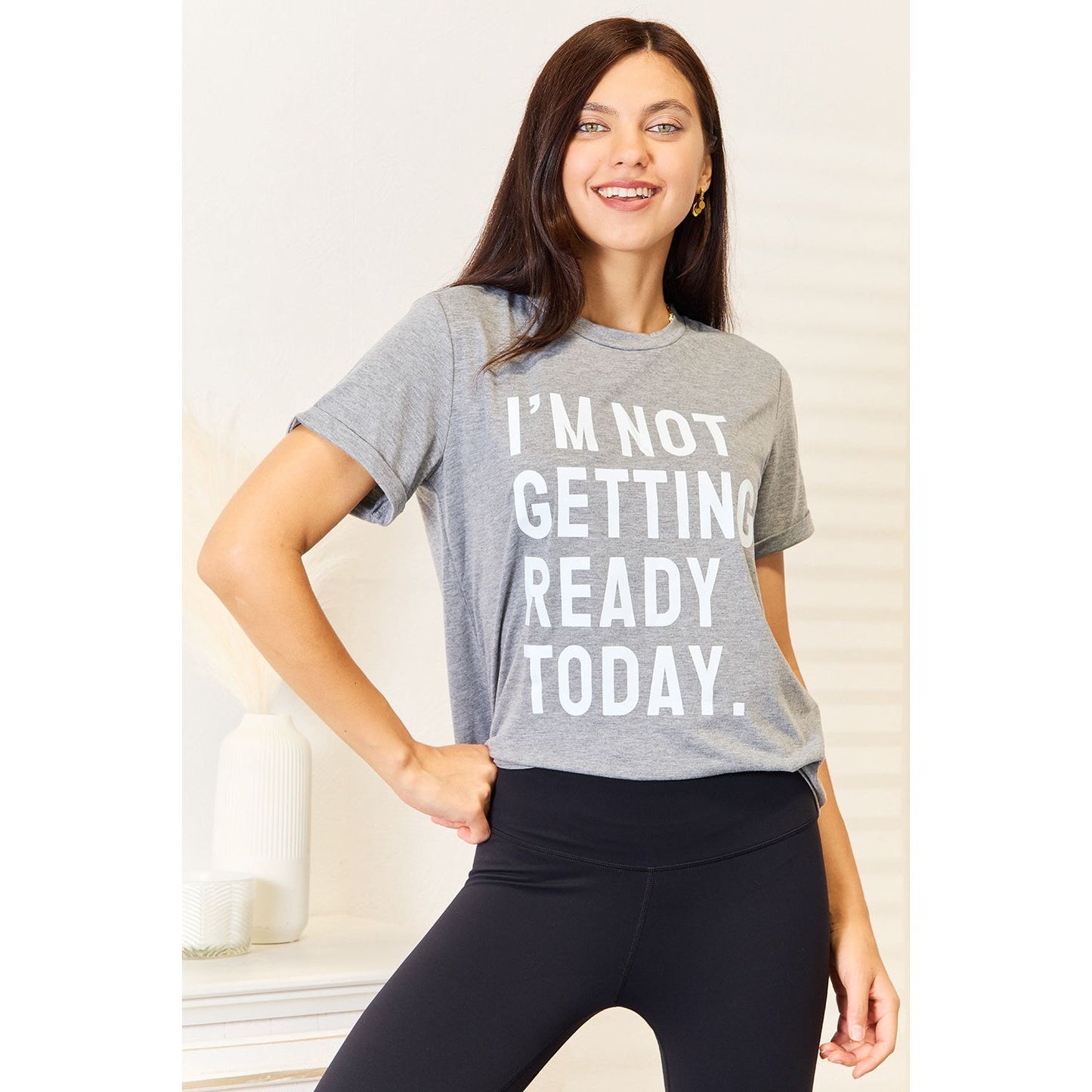 Simply Love I'M NOT GETTING READY TODAY Graphic T-Shirt