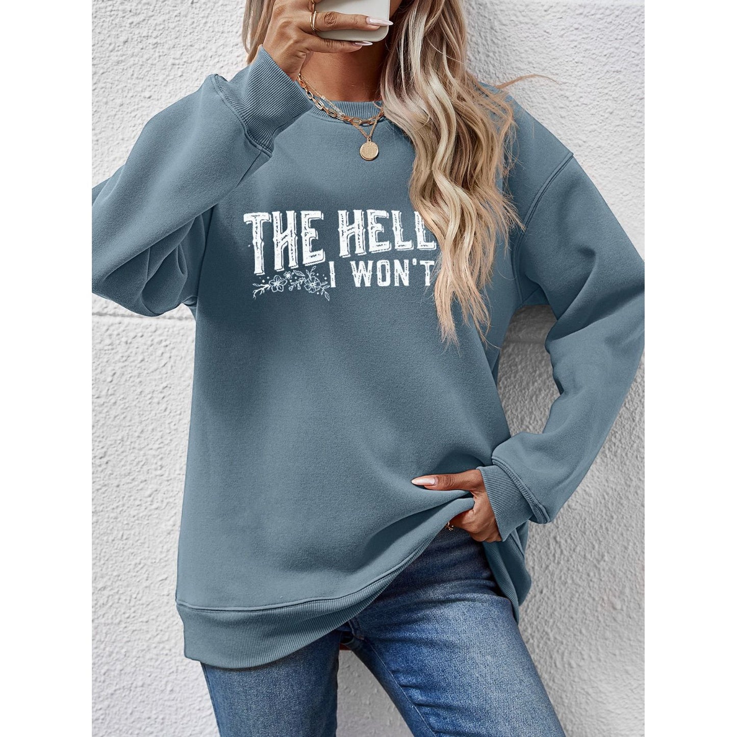 THE HELL I WON'T Round Neck Long Sleeve Sweatshirt