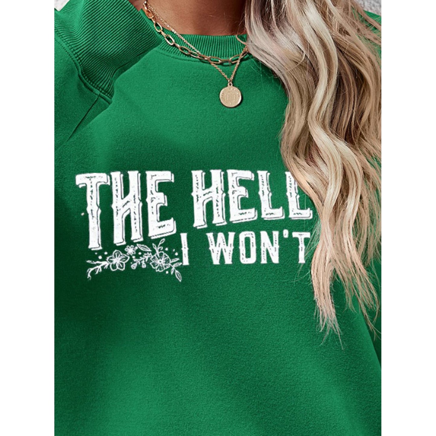 THE HELL I WON'T Round Neck Long Sleeve Sweatshirt